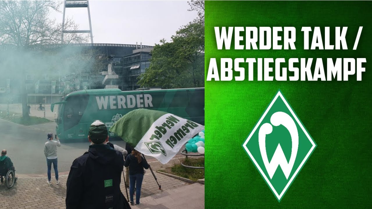 Sv Werder Bremen Der Abstiegskampf Geht In Die Nachste Runde Werder Talk Youtube