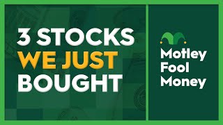 3 Stocks We Just Bought