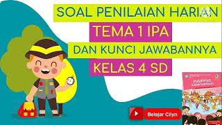 SOAL PENILAIAN HARIAN TEMA 1 IPA BESERTA KUNCI JAWABANNYA KELAS 4 SD