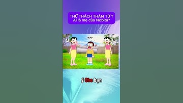 Ai là mẹ của Nobita? Cmt cho mình biết nhé! #dovui #dovuigiaitri #dovuihainao