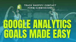Track Google Analytics Form Submissions with Google Analytics Goals - A Shopify Example