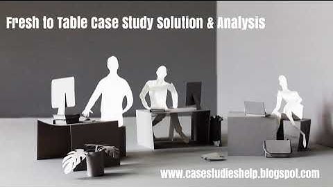 Fresh to Table Harvard Case Study Solution & Online Case Analysis