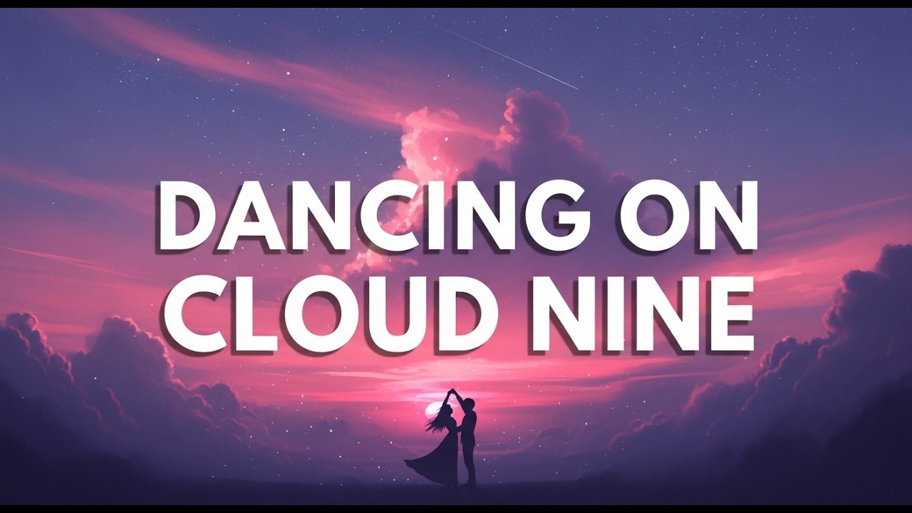 Dancing on Cloud Nine(lyrics)Where Our Hearts Touch the Sky