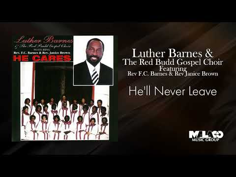 Luther Barnes & The Red Budd Gospel Choir - He'll Never Leave