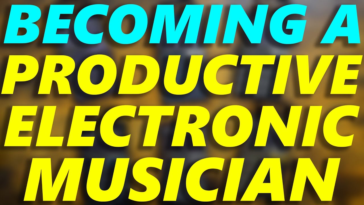 a Productive Electronic Musician YouTube