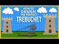 How to Design the Perfect Trebuchet