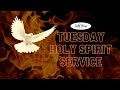 Tuesday HOLY SPIRIT Service