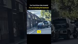 Tow Truck Driver Gets Arrested #shortsfeed #shortvideo