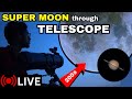 Super Moon and Saturn Opposition LIVE through my Telescope | शनि ग्रह और सुपर मून | Star Titan LIVE