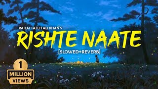 Rishtey Naate - [Slowed Reverb] Lofi-Text4Music Vibes | Rahat Fateh Ali Khan |