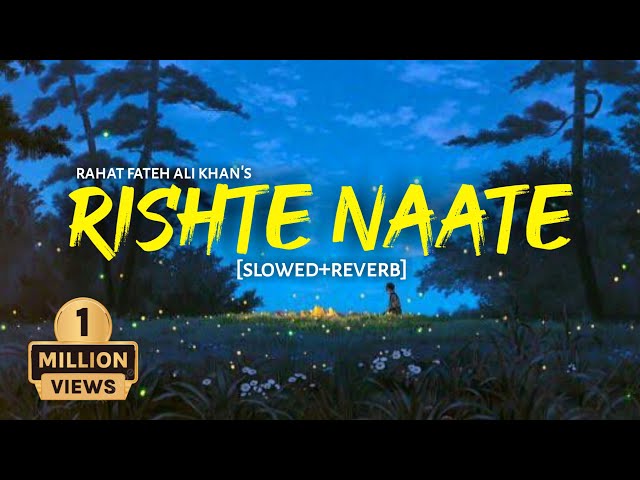 Rishtey Naate - [Slowed+Reverb] Lofi-Text4Music Vibes | Rahat Fateh Ali Khan | class=