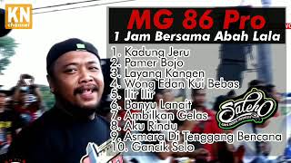 1 Jam Full Bersama Abah Lala MG 86 Pro - Album Terbaru 2019