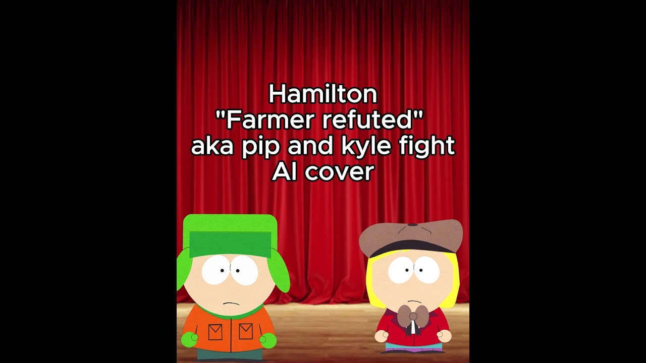 Kyle and pip fight - Farmer refuted - Hamilton ai cover