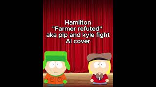 Kyle And Pip Fight - Farmer Refuted - Hamilton Ai Cover