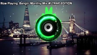 Bangin Monthly Mix #1 TRAP EDITION