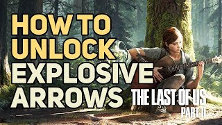 How to Unlock Explosive Arrows The Last of Us 2 Recipe