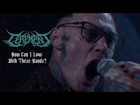 Cerement - How Can I Love With These Hands? (Official Video)