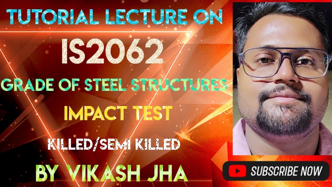 |IS2062|Grade of Steel|Impact Test|Killed &Semi Killed|Steel Structures Erection work|By Vikash Jha|