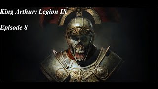 King Arthur: Legion IX // Episode 8 // Very Hard