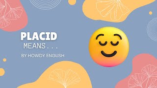 MEANING OF PLACID | HOWDY ENGLISH