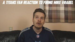 A Titans Fan Reaction to Firing Mike Vrabel