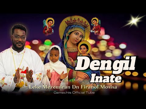 Dengil Inate Nehi Ye Awude Mehiret Zemare Be Leke Mezemiran Dn Firanol Mosisa