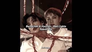 Bangchan & Hyunjin - Red Lights || Speed Up~lisa