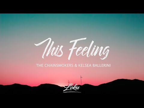 The Chainsmokers - This Feeling (Lyrics) Ft. Kelsea Ballerini
