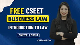 CSEET | Business law | Chapter 1 | Introduction to Law | Class 1