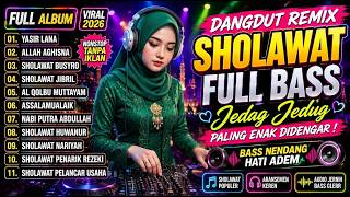 SHOLAWAT DANGDUT REMIX | Yasir Lana & Sholawat Viral Full Bass 2026