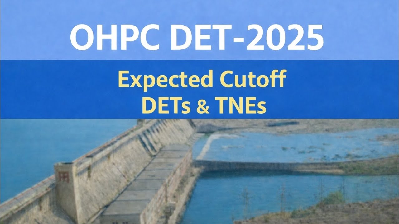 OHPC-2025 Expected Cutoff of DETs &TNEs | OHPC DET &TNE 