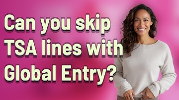 Can you skip TSA lines with Global Entry?