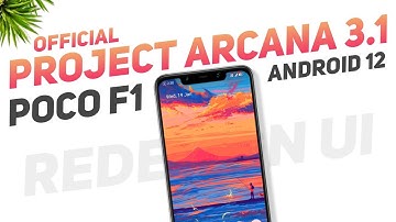 POCO F1 - Project Arcana 3.1 Official - Android 12 - Redesign UI, More New Features