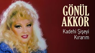 Gönül Akkor - Kadehi Şişeyi Kırarım (Official Audio)