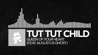 [Electronic] - Tut Tut Child - Queen Of Your Heart (feat. Augustus Ghost) [Monstercat LP Release]