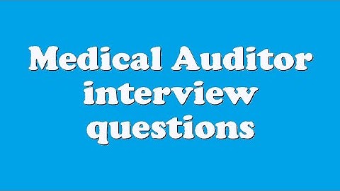 Medical Auditor interview questions