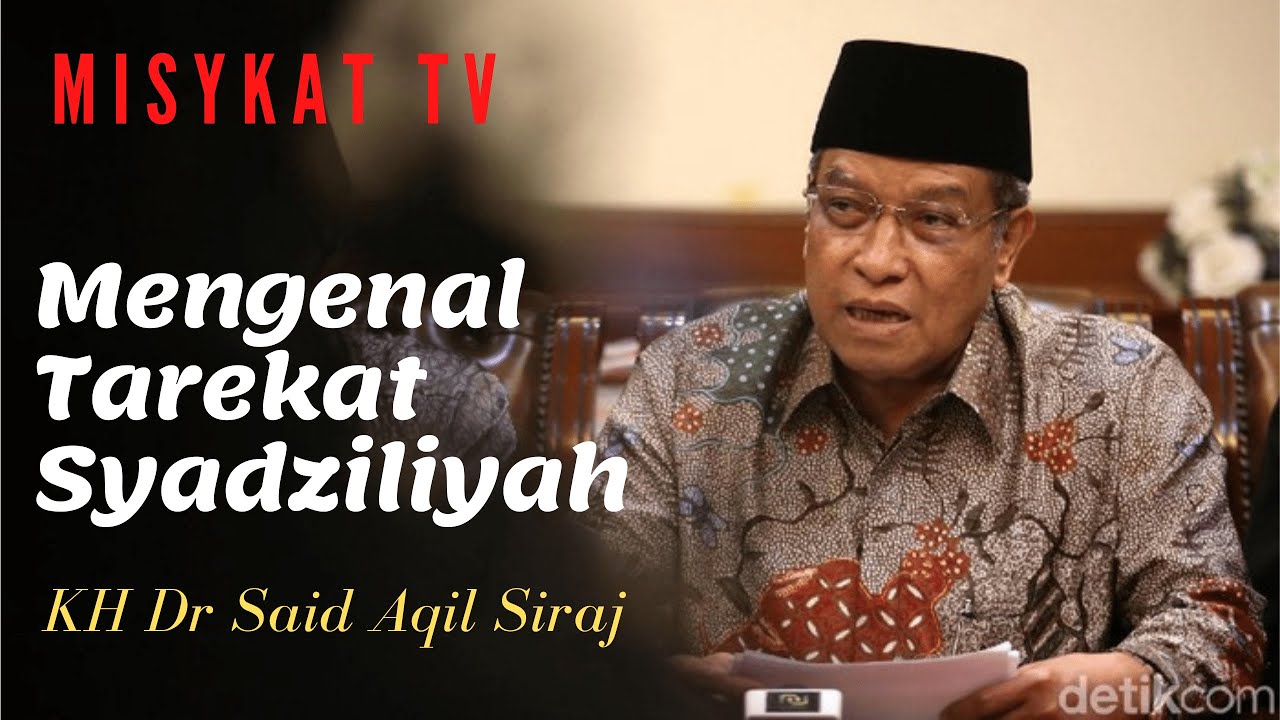 MENGENAL TAREKAT SYATZILIYAH | Prof. Dr. KH. Said Aqil Siraj