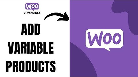 How to Add Variable Products in WooCommerce