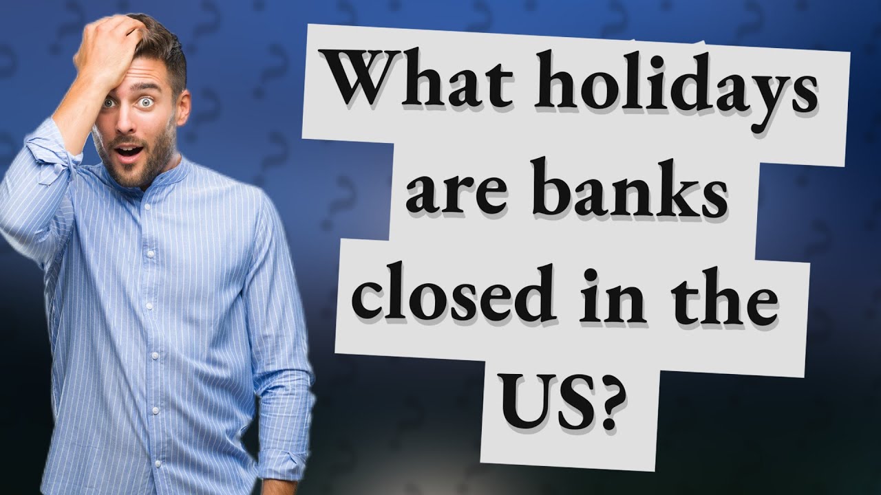 What Holidays Are Banks Closed In The US YouTube