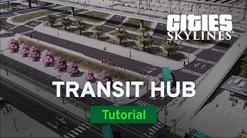 Transit Hub with ImperialJedi | Tutorial | Cities: Skylines