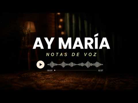 Ay maría - Notas de voz