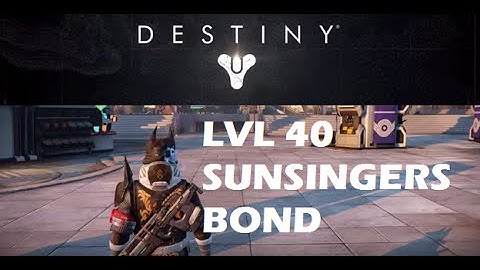 Destiny LEVEL 40 SUNSINGERS BOND