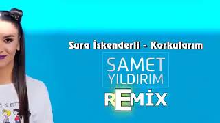 Sura iskenderli korkularım (Samet Yıldırım remix)