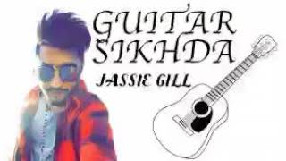 Guitar Sikhda (FULL SONG)- Jassi Gill | Arvinder khaira- New song 2017