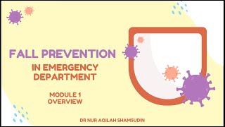 MODULE 1: FALL PREVENTION IN EMERGENCY DEPARTMENT - DR AQILAH