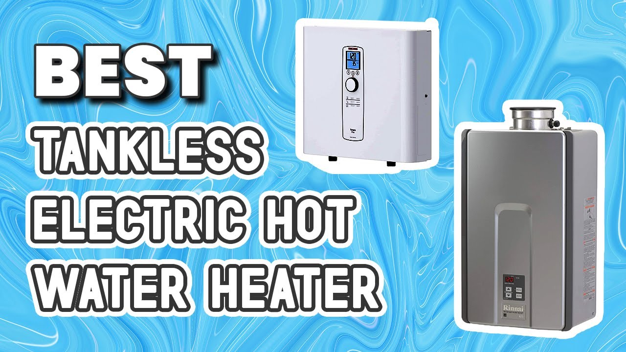 ✓ The Best List of Tankless Electric Hot Water Heater– Extreme Cool! -  YouTube