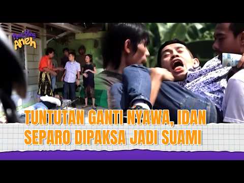 IDAN SEPARO DIPAKSA TANGGUNG JAWAB NIKAHI ISTRI ORANG | Hari yang Aneh Eps 114 (2/3)