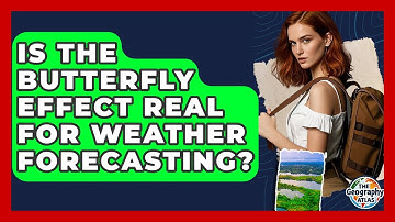 Is The Butterfly Effect Real For Weather Forecasting? - The Geography Atlas