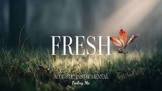 A Fresh Start 🌱 Acoustic Guitar for Reflection, Calm, and Relaxation | FEELING ME