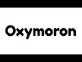 What is an Oxymoron ? Oxymoron explanation